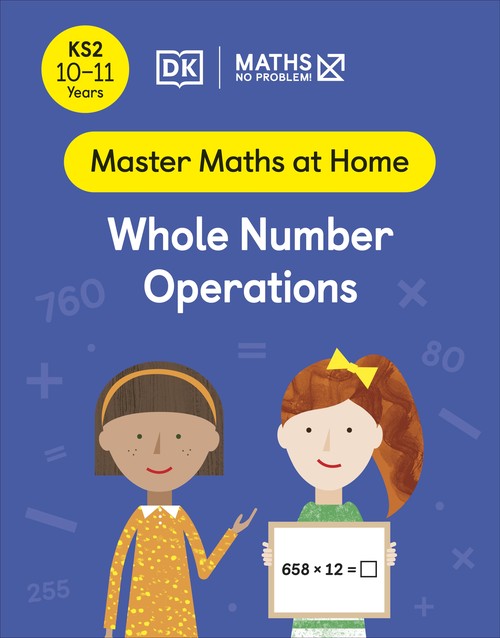 Maths No Problem! Whole Number Operations, Ages 10-11 (Key Stage 2)