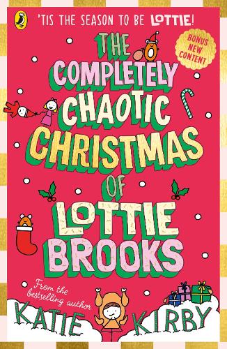 Kirby, Katie - The Completely Chaotic Christmas of Lottie Brooks: Cover and edition content received with your order may vary: 5 (Lottie Brooks, 5)