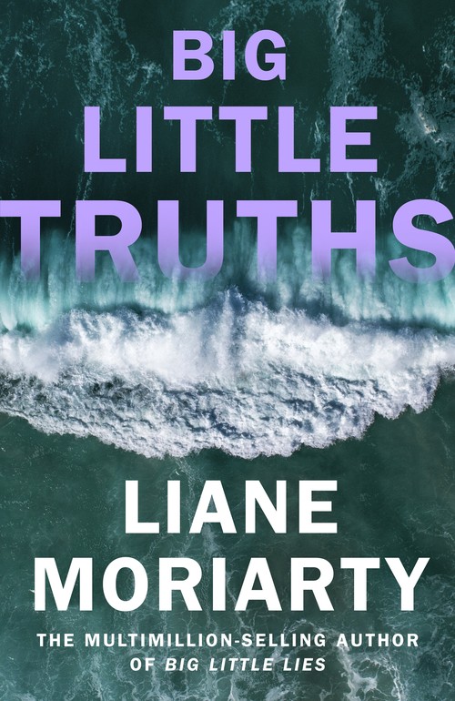 Liane Moriarty - Big Little Truths