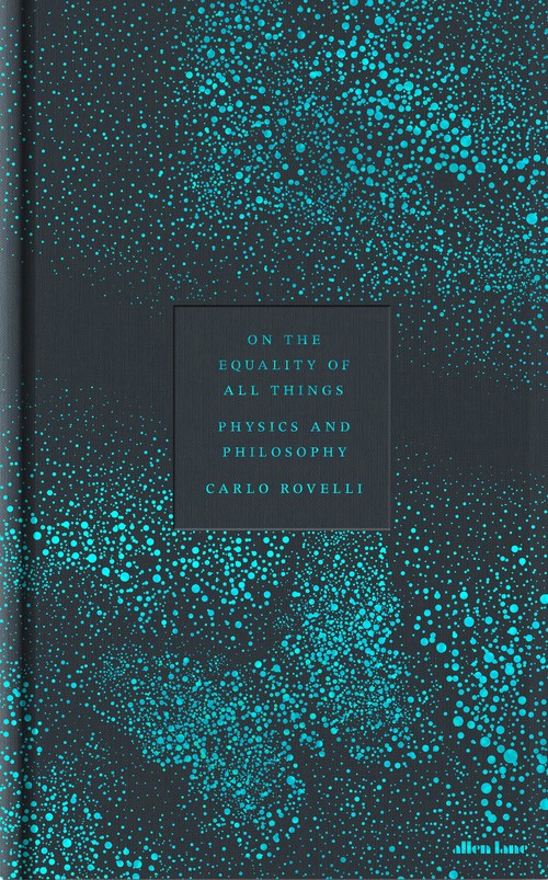 Carlo Rovelli - On the Equality of All Things: Physics and Philosophy