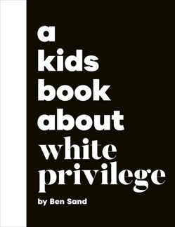 A A Kids Book About White Privilege