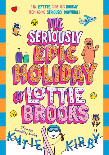 Katie Kirby - The Seriously Epic Holiday of Lottie Brooks