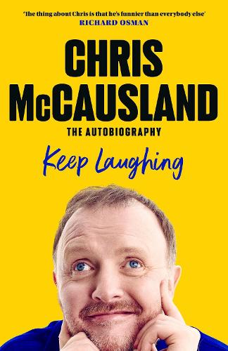 McCausland, Chris - Keep Laughing: The Laugh-Out-Loud Memoir from Beloved Comedian and Strictly Winner, Chris McCausland