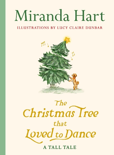 Hart, Miranda - The Christmas Tree that Loved to Dance: From the author of I Haven’t Been Entirely Honest With You comes the funniest, gentlest, cosiest short story you will read this Christmas