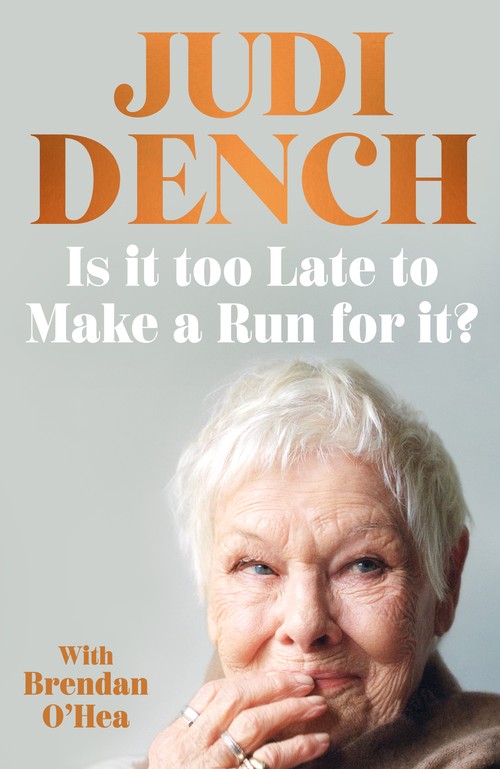 Judi Dench - Is It Too Late to Make a Run for It?: A memoir