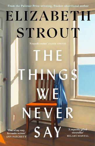 Elizabeth Strout - The Things We Never Say