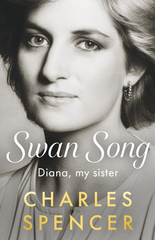 Charles Spencer - Swan Song: Diana, my sister