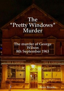 The Pretty Windows Murder: The murder of George Wilson 8th September 1963