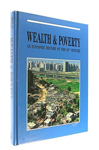 Wealth and Poverty: an Economic History of the 20th Century