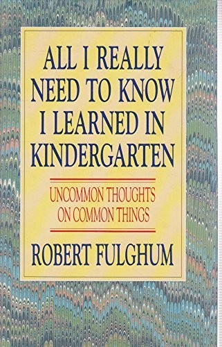 All I Really Need to Know I Learned in Kindergarten