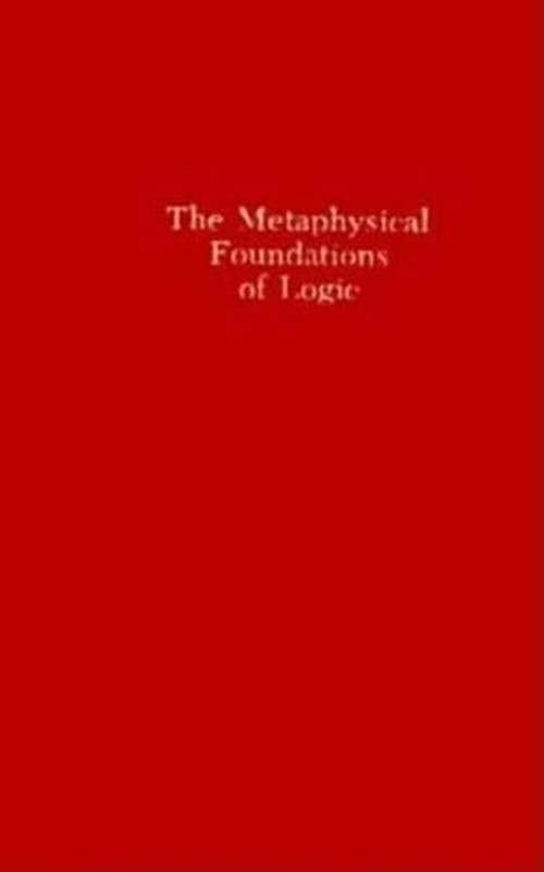 The Metaphysical Foundations of Logic
