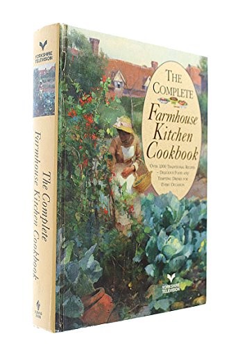 The Complete Farmhouse Kitchen Cookbook
