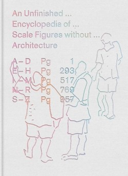 An Unfinished Encyclopedia of Scale Figures without Architecture