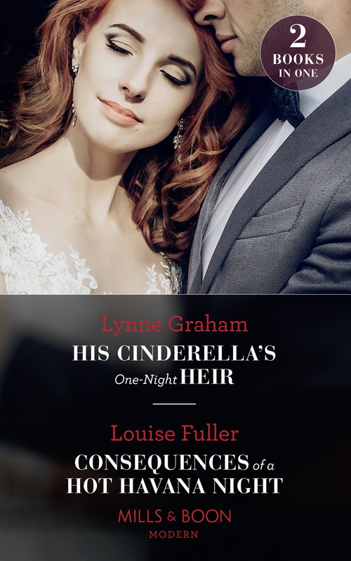 His Cinderella's One-Night Heir / Consequences Of A Hot Havana Night