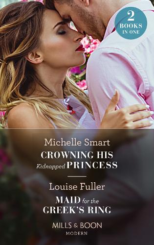 Crowning His Kidnapped Princess / Maid For The Greek's Ring