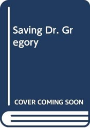 Saving Dr. Gregory
