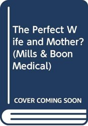 The Perfect Wife and Mother?