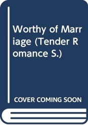 Worthy of Marriage