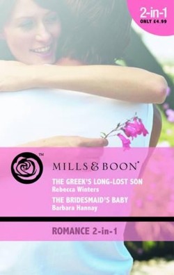 The Greek's Long-Lost Son / The Bridesmaid's Baby