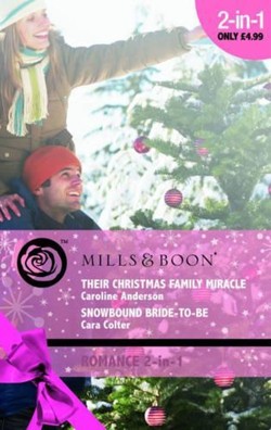 Their Christmas Family Miracle / Snowbound Bride-to-Be
