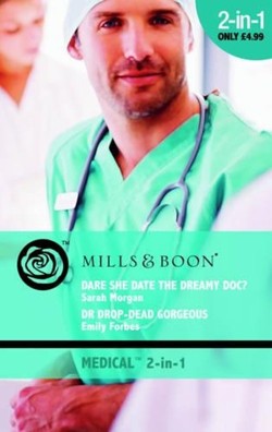 Dare She Date the Dreamy Doc? / Dr Drop-Dead Gorgeous
