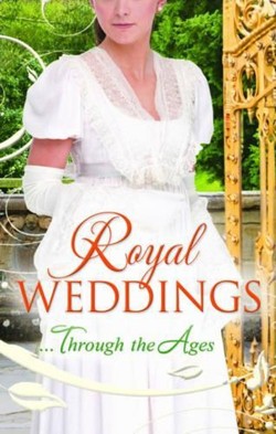 Royal Weddings...Through the Ages