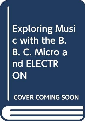 Exploring Music with the B. B. C. Micro and ELECTRON