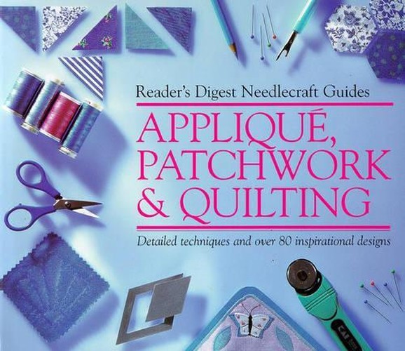 "Reader's Digest" Basic Guide Applique, Patchwork and Quilting