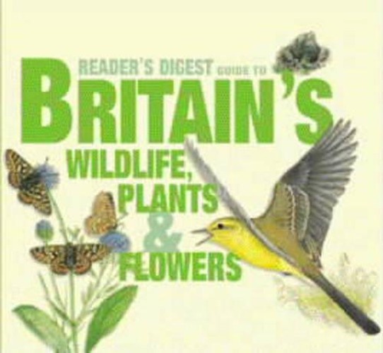 "Reader's Digest" Guide to Britain's Wildlife: Plants, Flowers