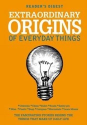 Extraordinary Origins of Everyday Things