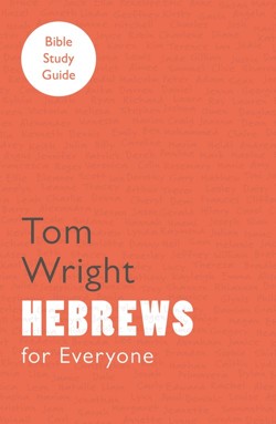 For Everyone Bible Study Guide: Hebrews