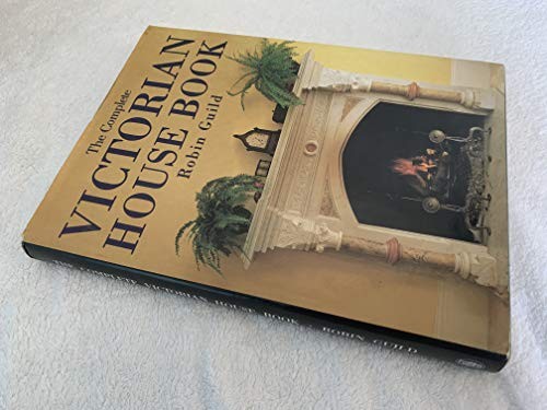 The Complete Victorian House Book