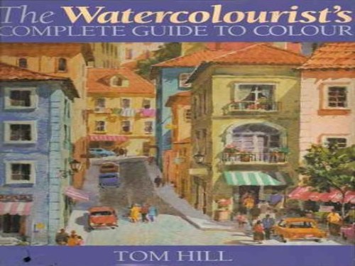 The Watercolourist's Complete Guide to Colour