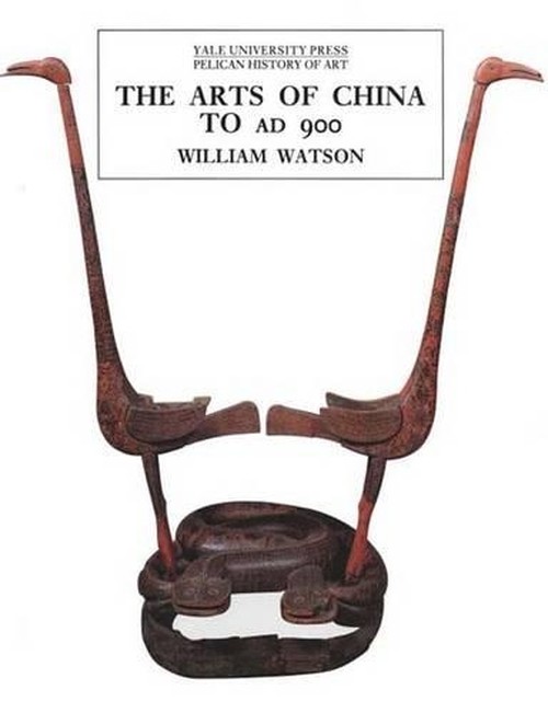 The Arts of China to AD900