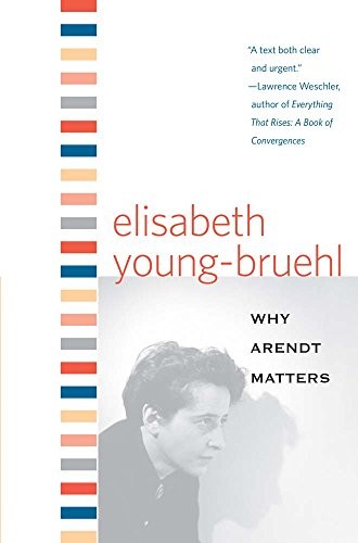 Why Arendt Matters