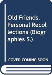 Old Friends, Personal Recollections
