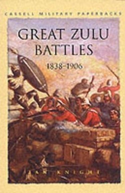 Great Zulu Battles 1838-1906