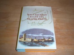 When Baghdad Ruled the Muslim World