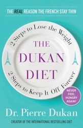 The Dukan Diet: 2 Steps to Lose the Weight, 2 Steps to Keep It Off Forever