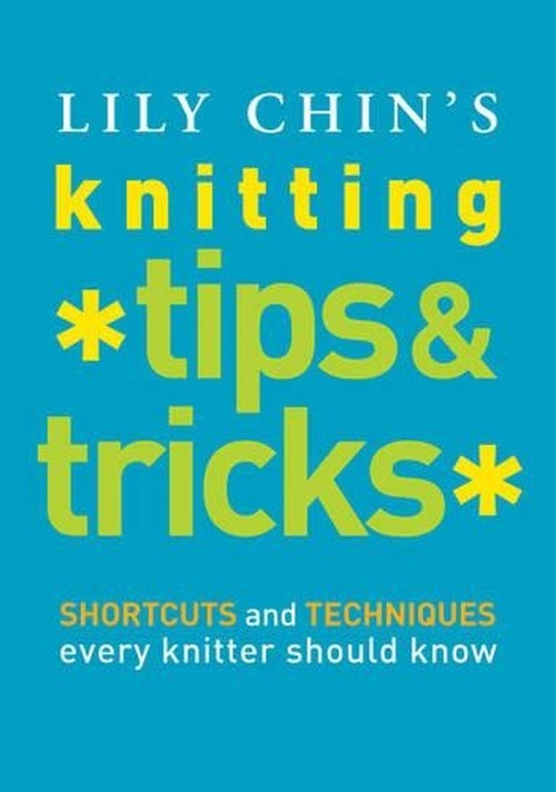 Lily Chin's Knitting Tips and Tricks