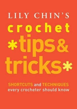 Lily Chin's Crochet Tips and Tricks