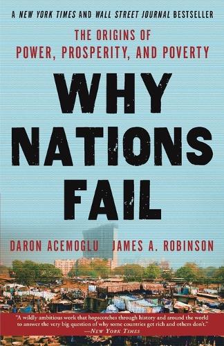 Daron Acemoglu - Why Nations Fail: The Origins of Power, Prosperity, and Poverty