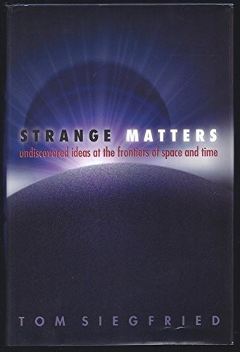 Strange Matters: Undiscovered Ideas at the Frontiers of Space and Time