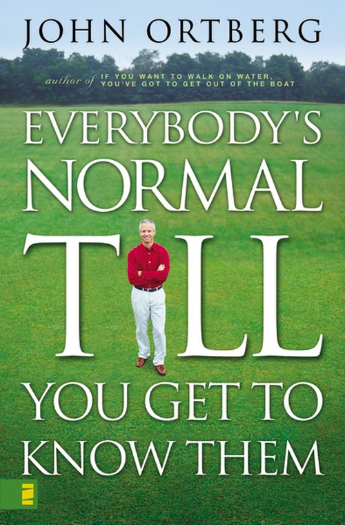 Everybody's Normal Till You Get to Know Them