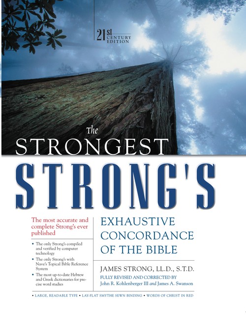 The Strongest Strong's Exhaustive Concordance of the Bible