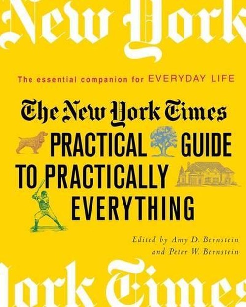 The "New York Times" Practical Guide to Practically Everything