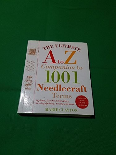 The Ultimate A to Z Companion to 1,001 Needlecraft Terms