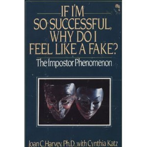 If I'm So Successful, Why Do I Feel Like a Fake?