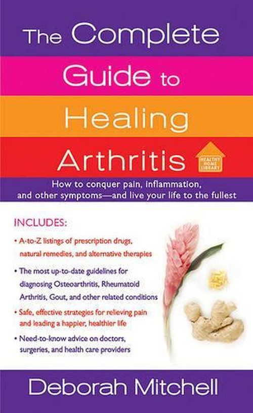 The Complete Guide to Healing Arthritis