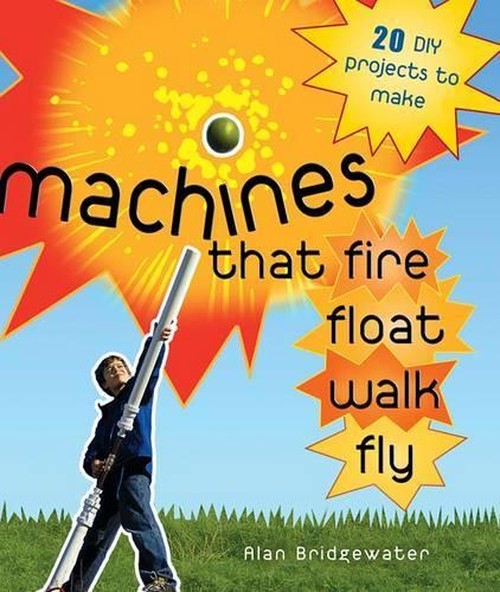 Machines That Fire, Float, Walk, Fly